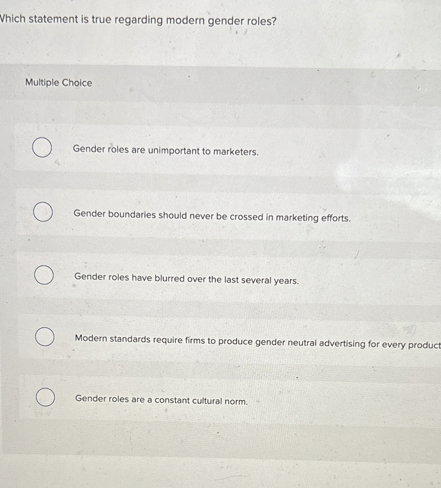  Which statement is true regarding modern gender roles? Multiple Choice Gender