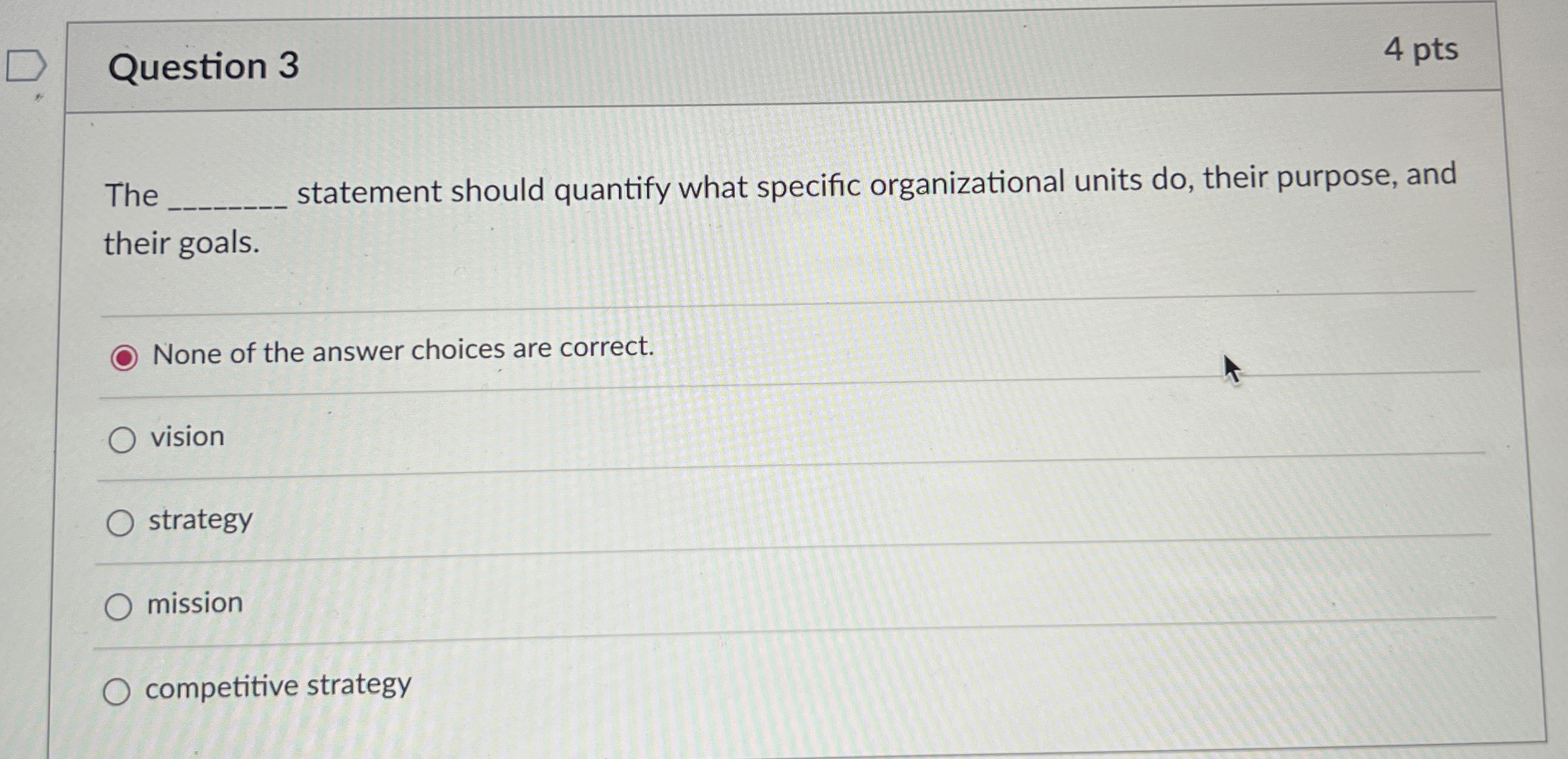  Question 3 4 pts The statement should quantify what specific organizational