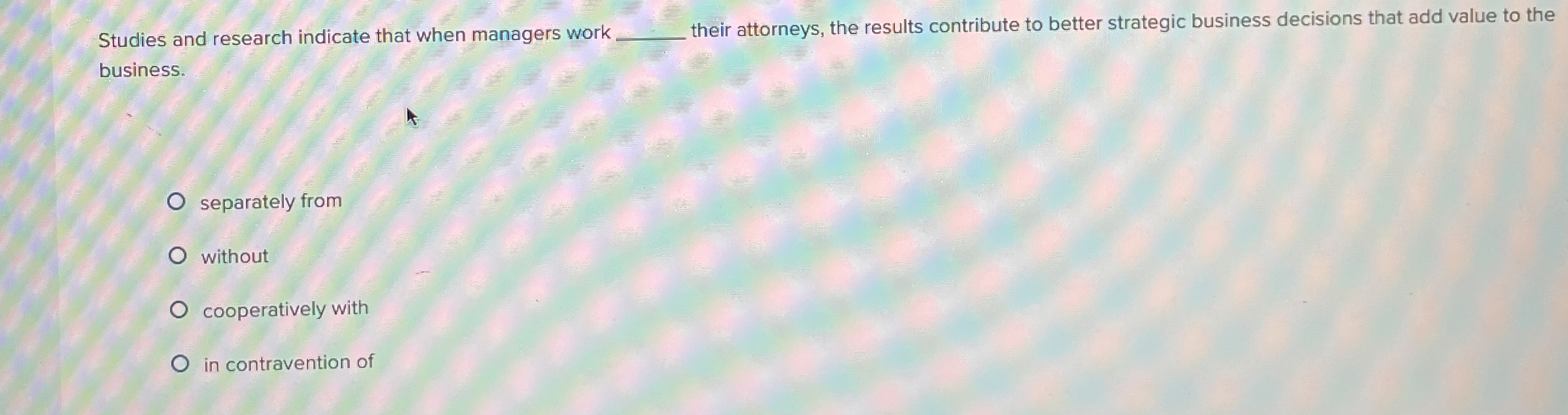 Studies and research indicate that when managers work their attorneys, the