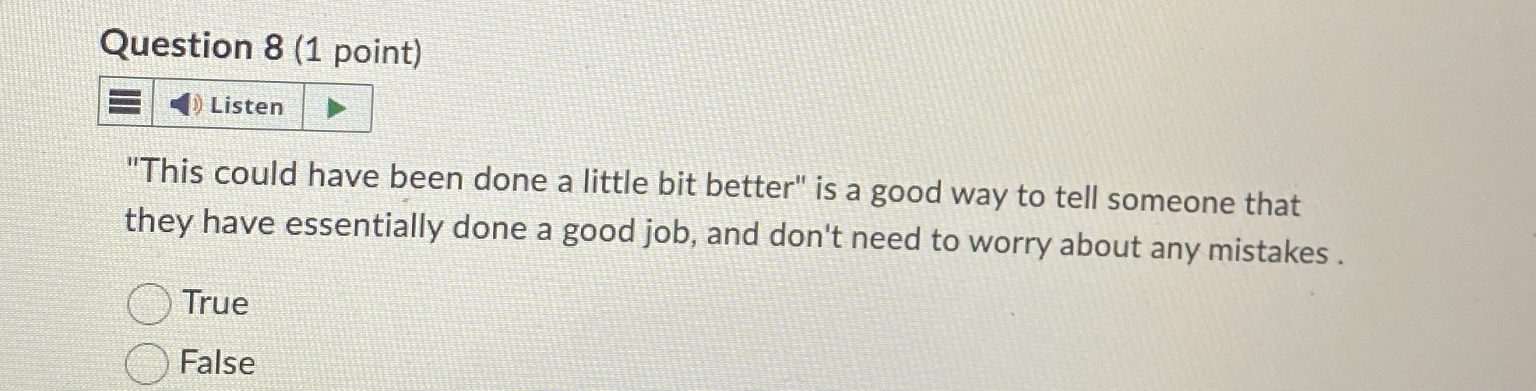  Question 8(1 point) Listen "This could have been done a little