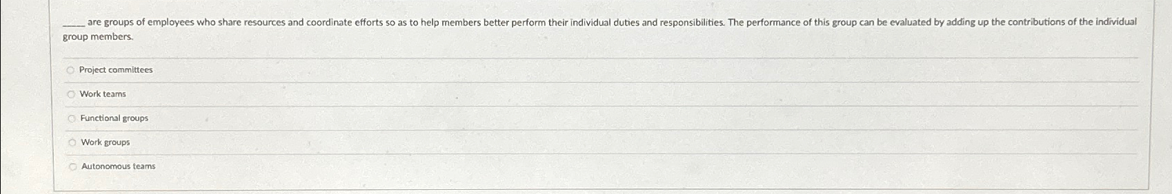  group members. Project commiltees Work teams Functional groups Work groups q,