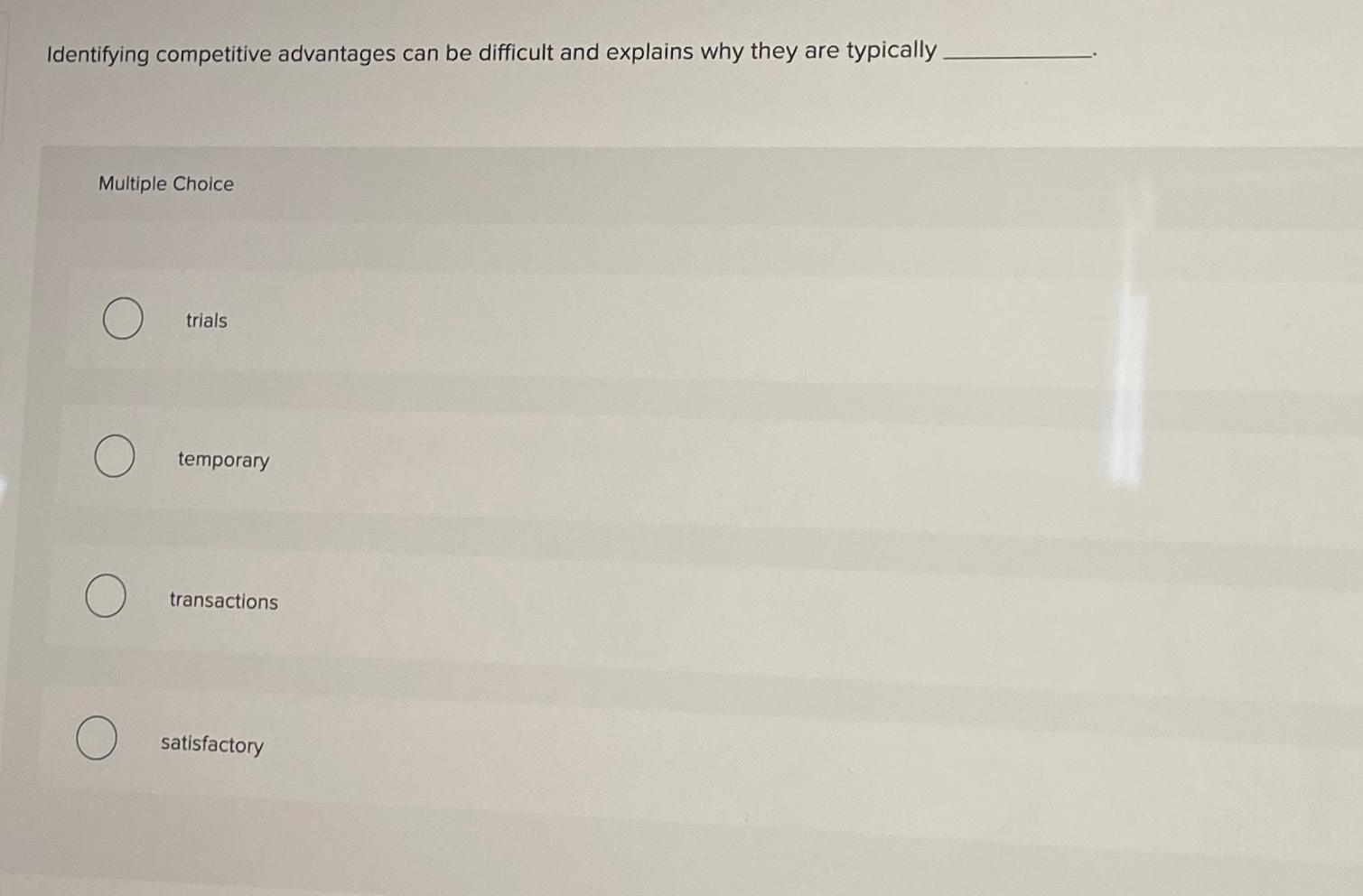  Identifying competitive advantages can be difficult and explains why they are