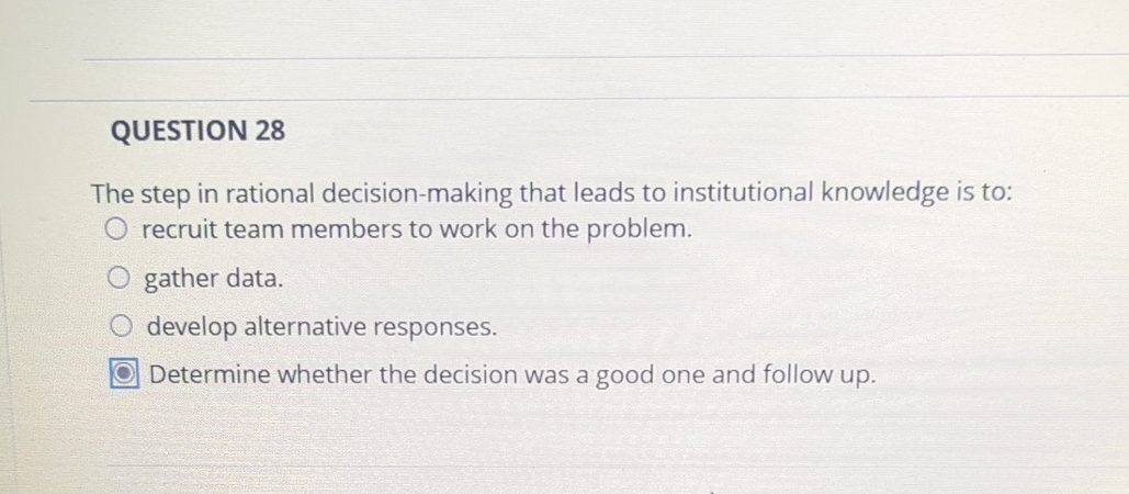  QUESTION 28 The step in rational decision-making that leads to institutional