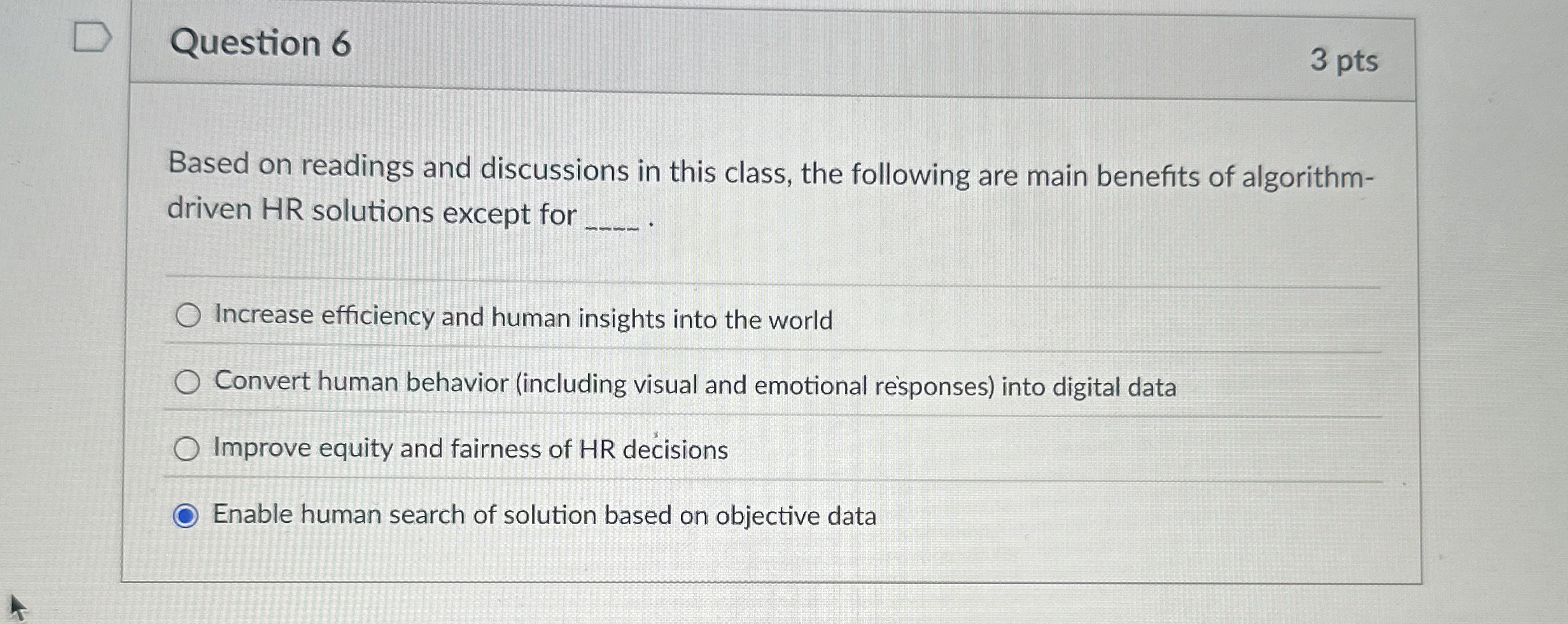  Question 6 3 pts Based on readings and discussions in this