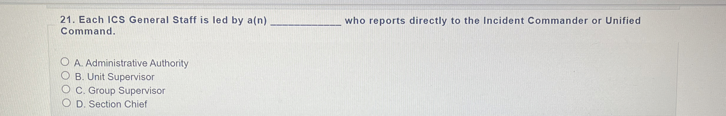  Each ICS General Staff is led by a(n)q, who reports directly