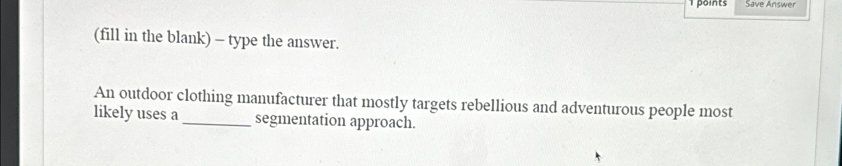  (fill in the blank)- type the answer. An outdoor clothing manufacturer