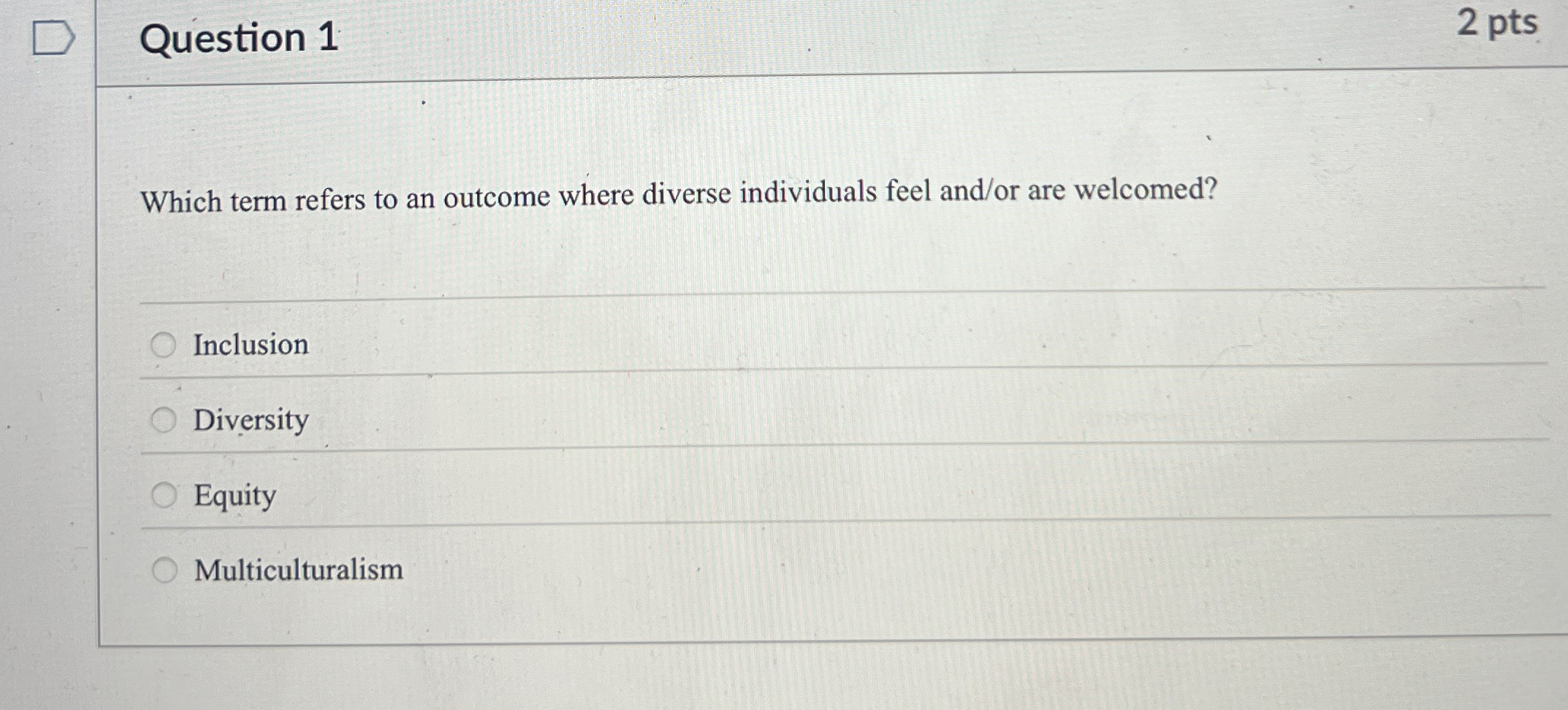 Question 1 2 pts Which term refers to an outcome where