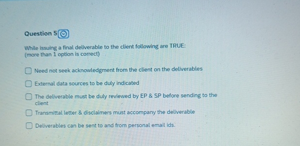  Question 5 While issuing a final deliverable to the client following