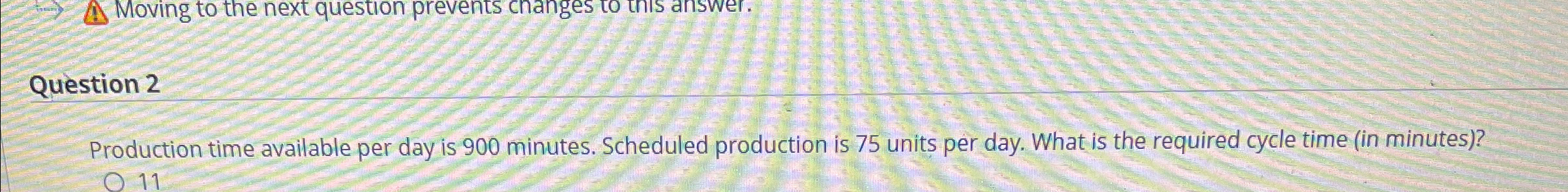  Question 2 Production time available per day is 900 minutes. Scheduled