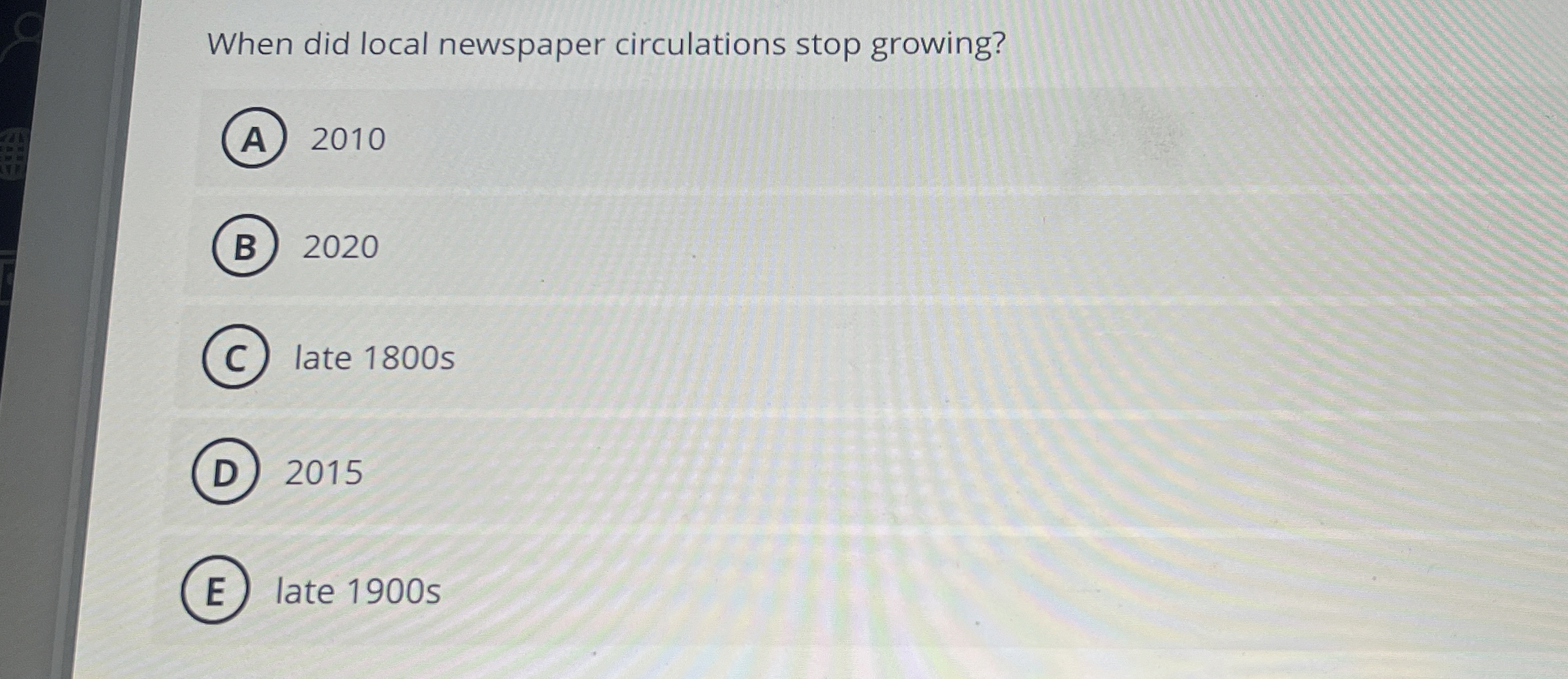  When did local newspaper circulations stop growing? 2010 2020 late 1800
