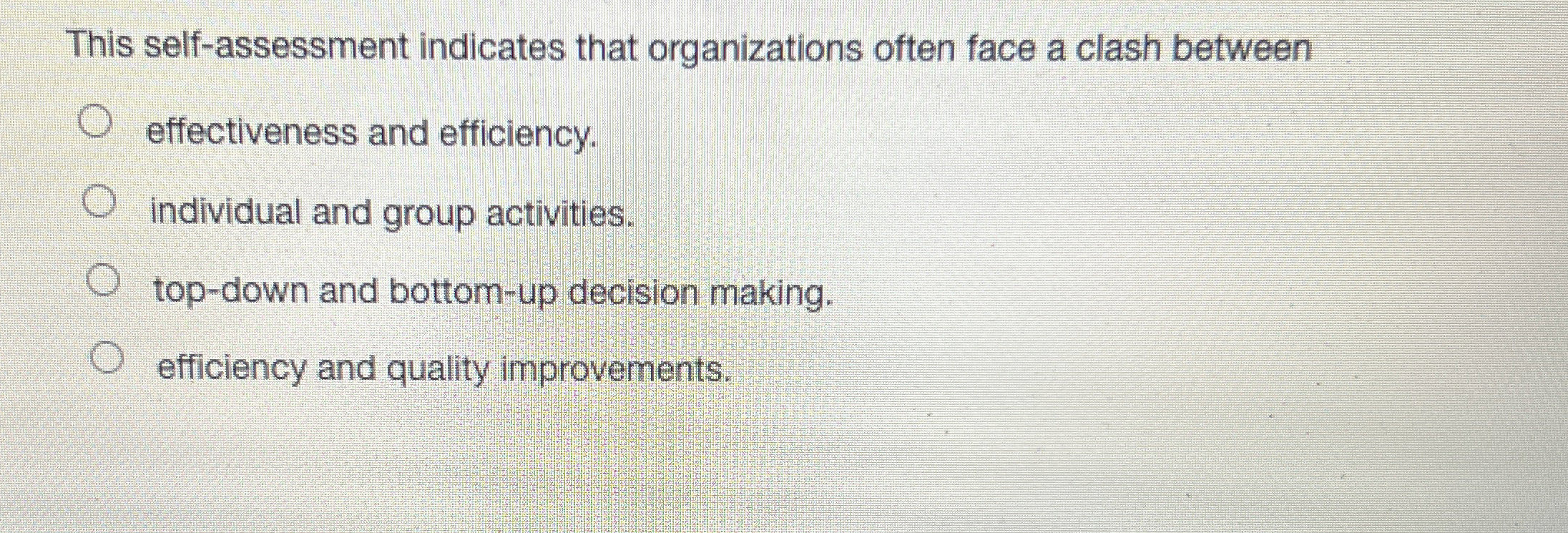  This self-assessment indicates that organizations often face a clash between effectiveness