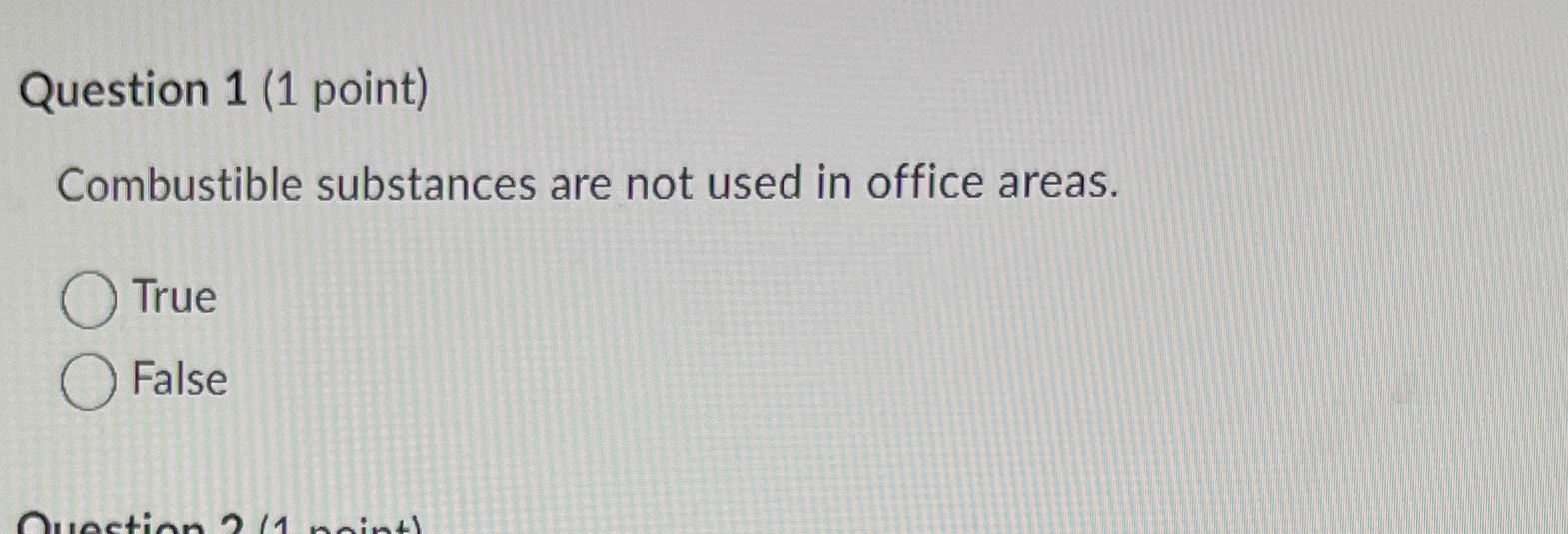  Question 1(1 point) Combustible substances are not used in office areas.