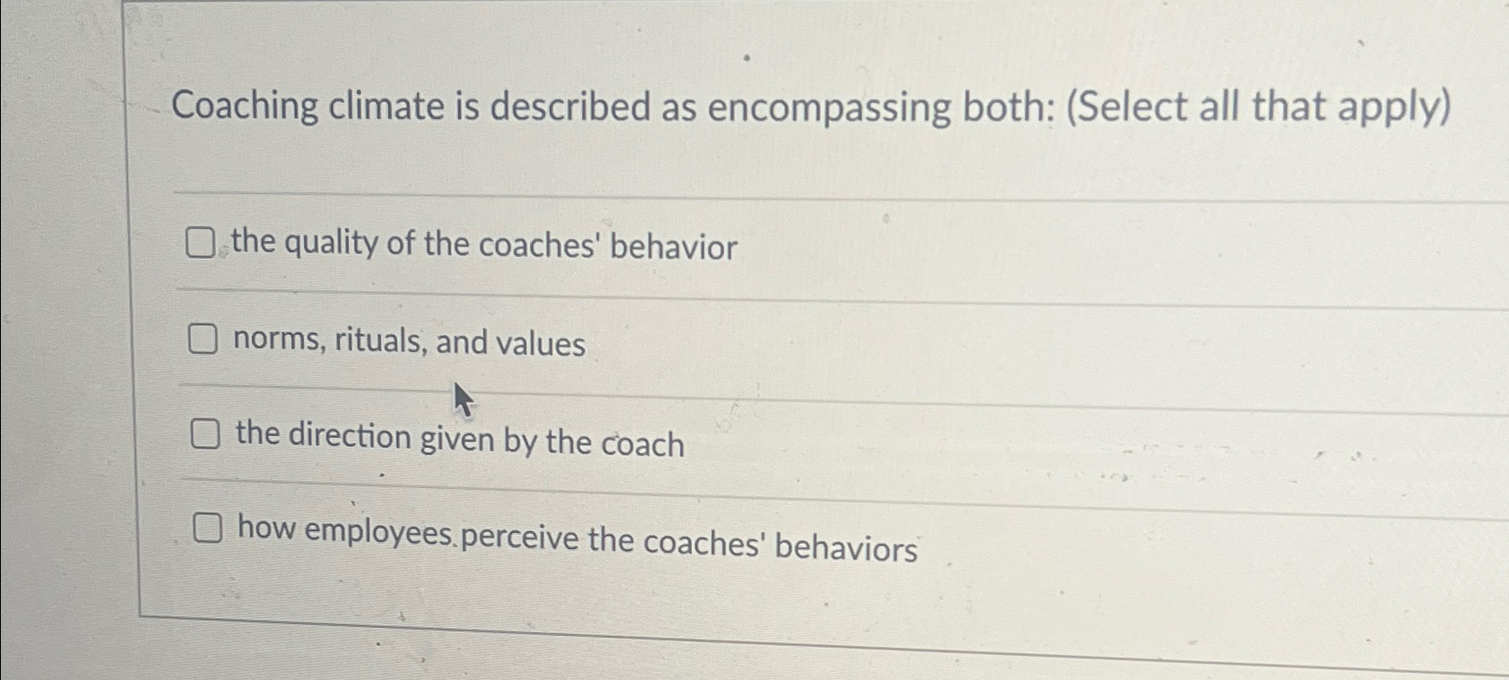 Coaching climate is described as encompassing both: (Select all that apply)
