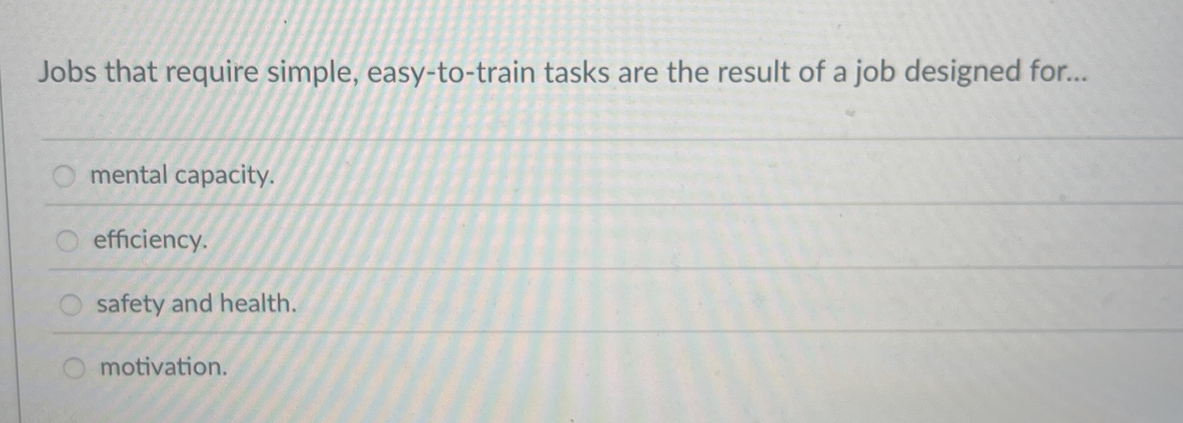  Jobs that require simple, easy-to-train tasks are the result of a