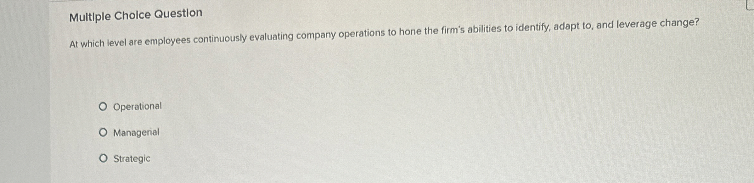  Multiple Cholce Question At which level are employees continuously evaluating company