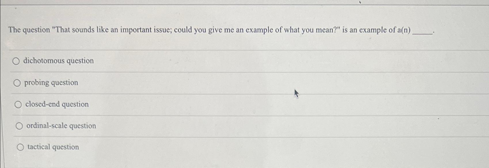  The question "That sounds like an important issue; could you give