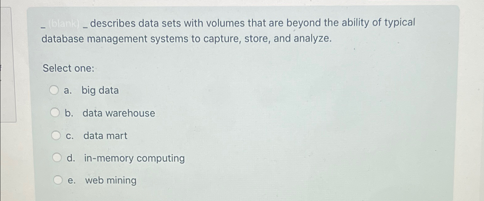  describes data sets with volumes that are beyond the ability of