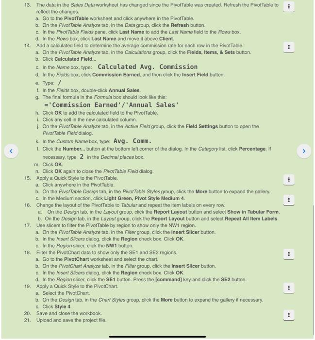  13. The data in the Sales Data worksheet has changed since