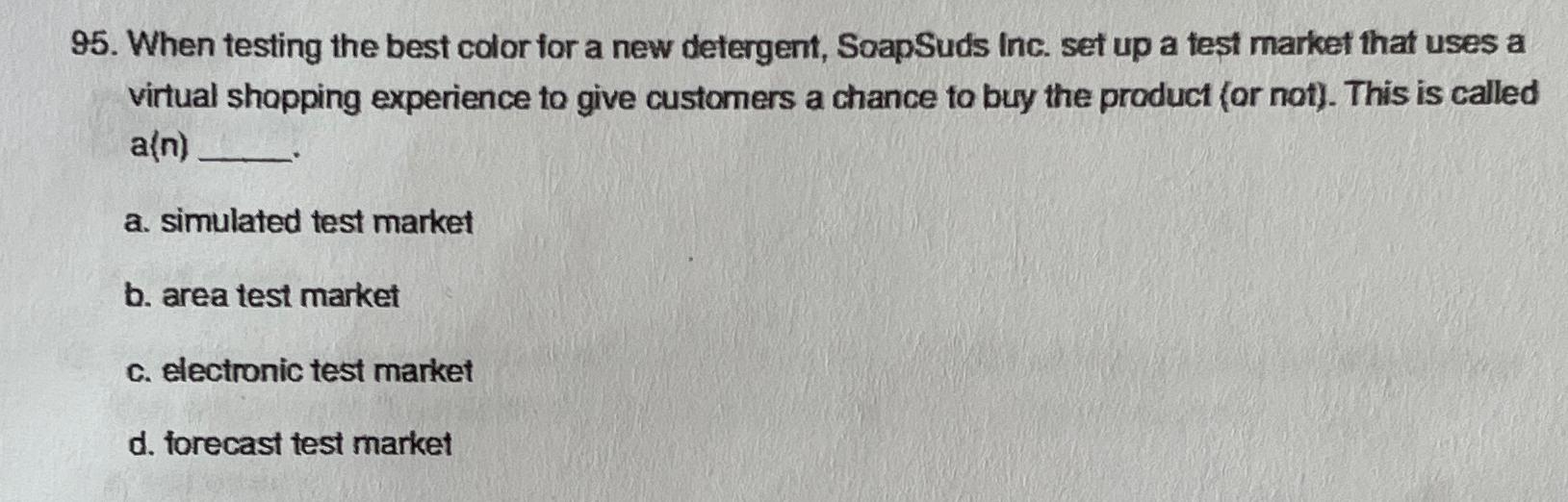  When testing the best color for a new detergent, SoapSuds inc.