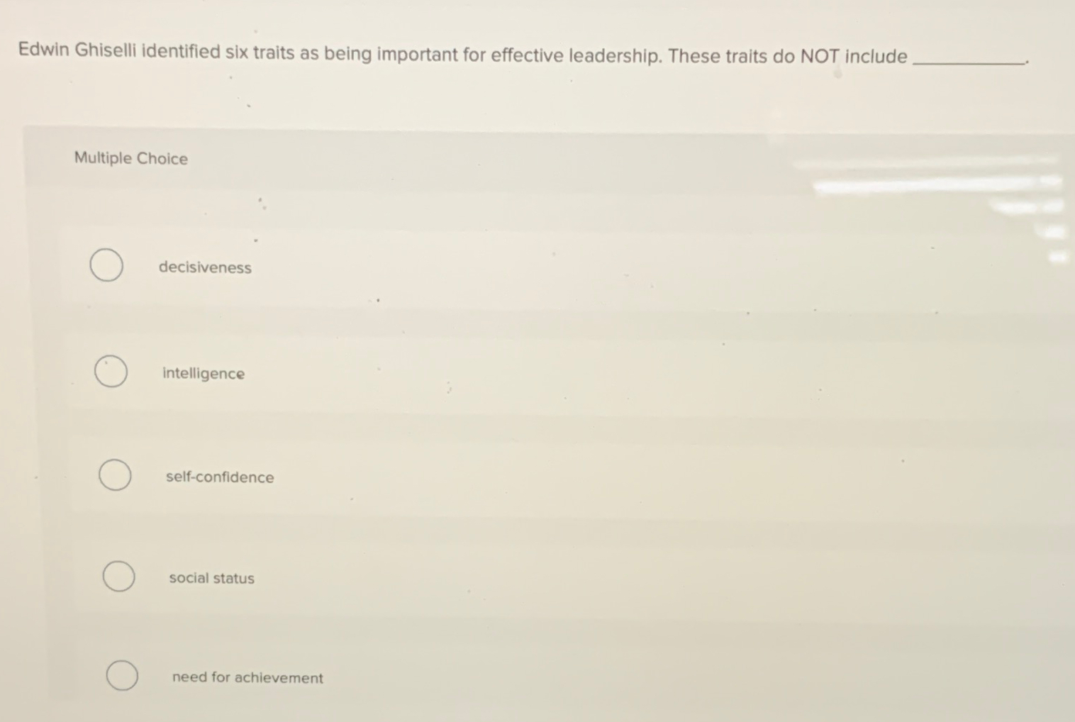  Edwin Ghiselli identified six traits as being important for effective leadership.