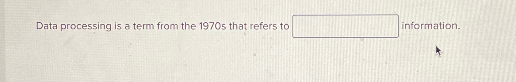  Data processing is a term from the 1970 s that refers