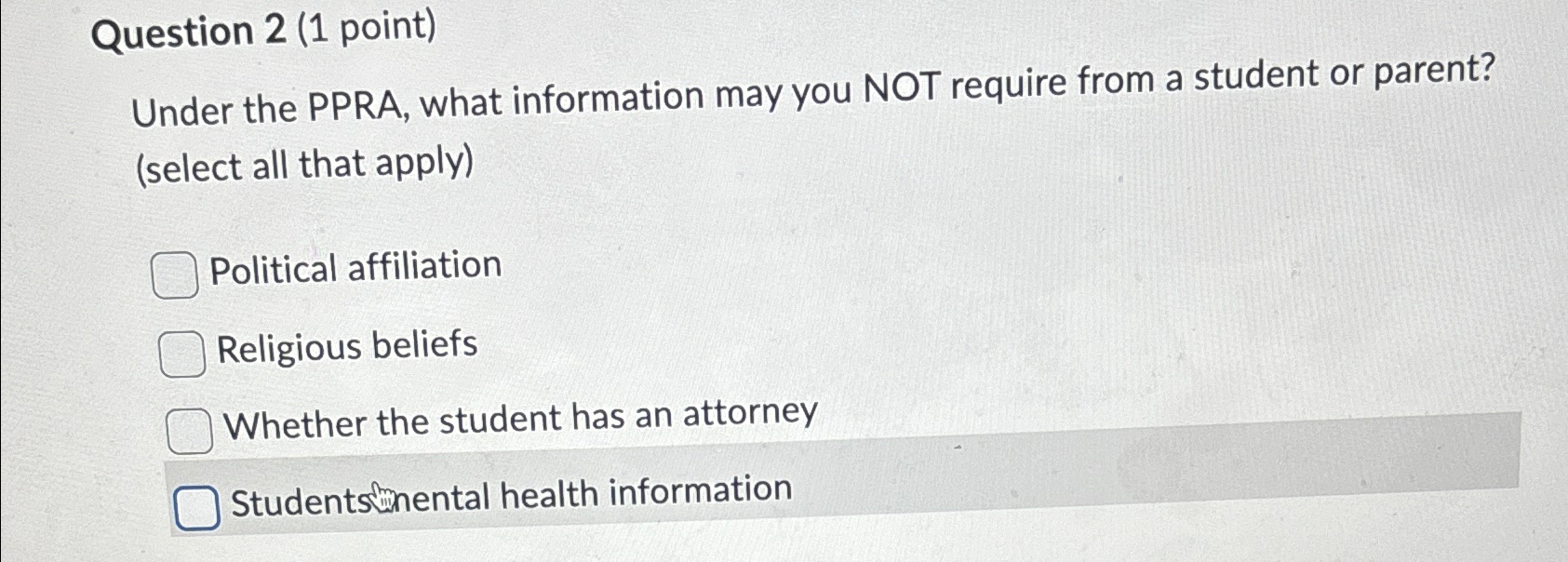  Question 2(1 point) Under the PPRA, what information may you NOT