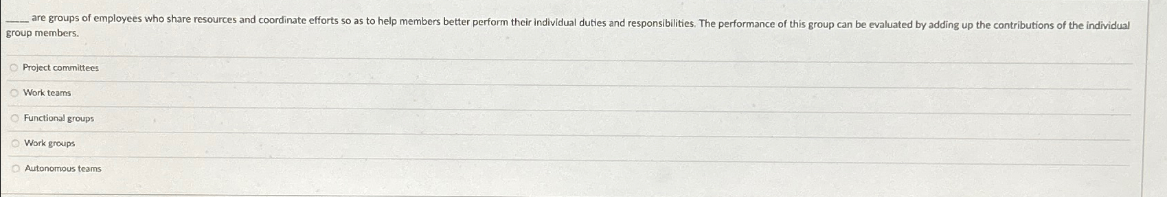  q, group members. Project commiltees Work teams Functional groups Work groups