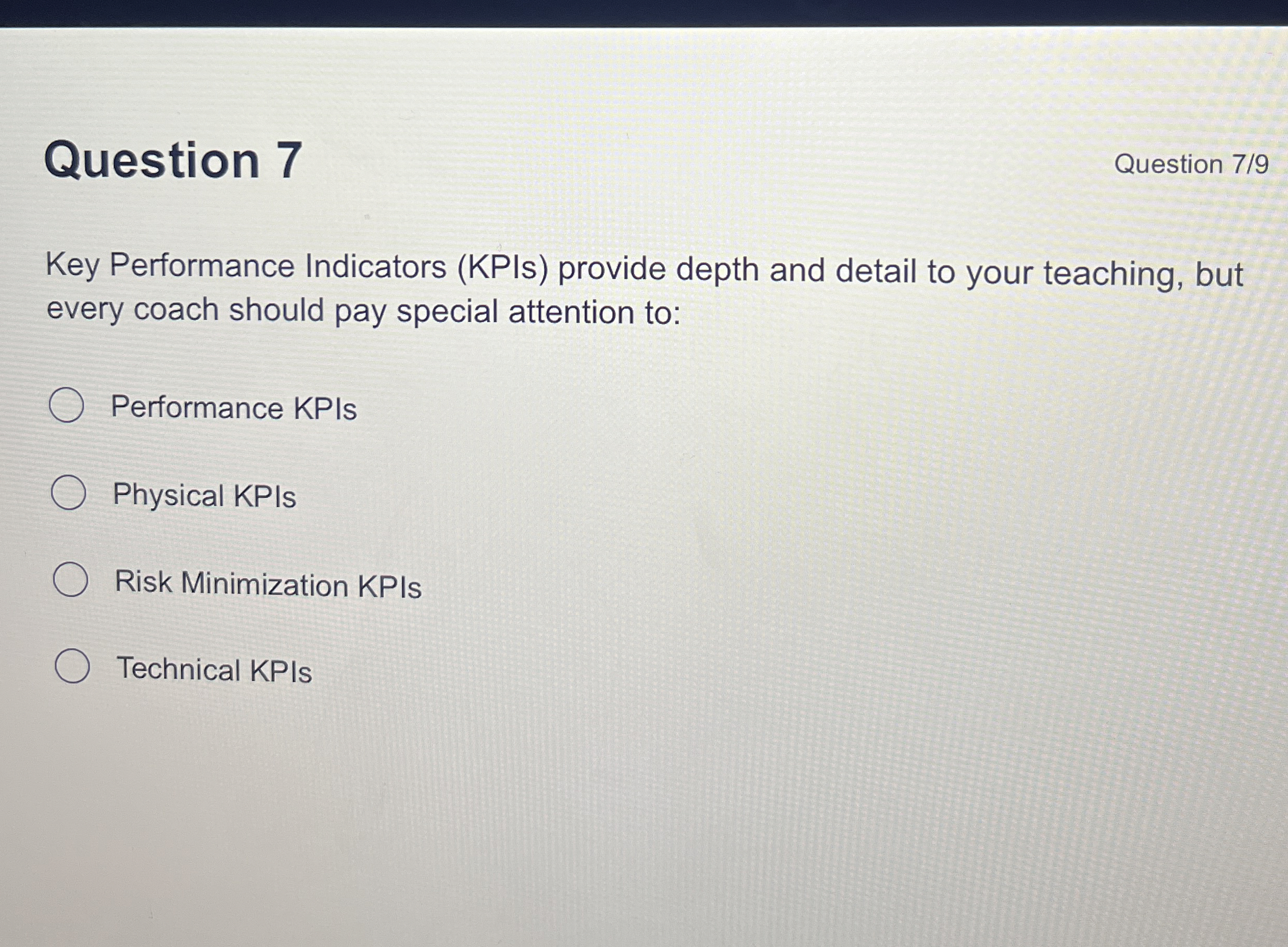  Question 7 Question 7/9 Key Performance Indicators (KPIs) provide depth and