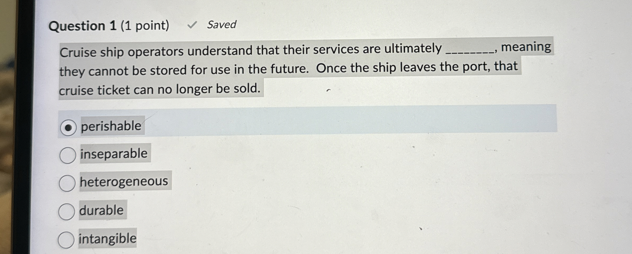  Question 1(1 point) Saved Cruise ship operators understand that their services
