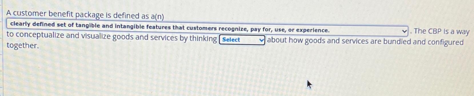  A customer benefit package is defined as a(n) clearly defined set