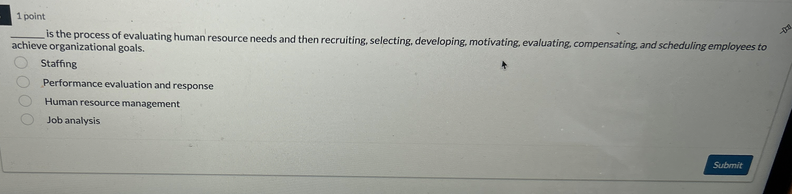  1 point is the process of evaluating human resource needs and