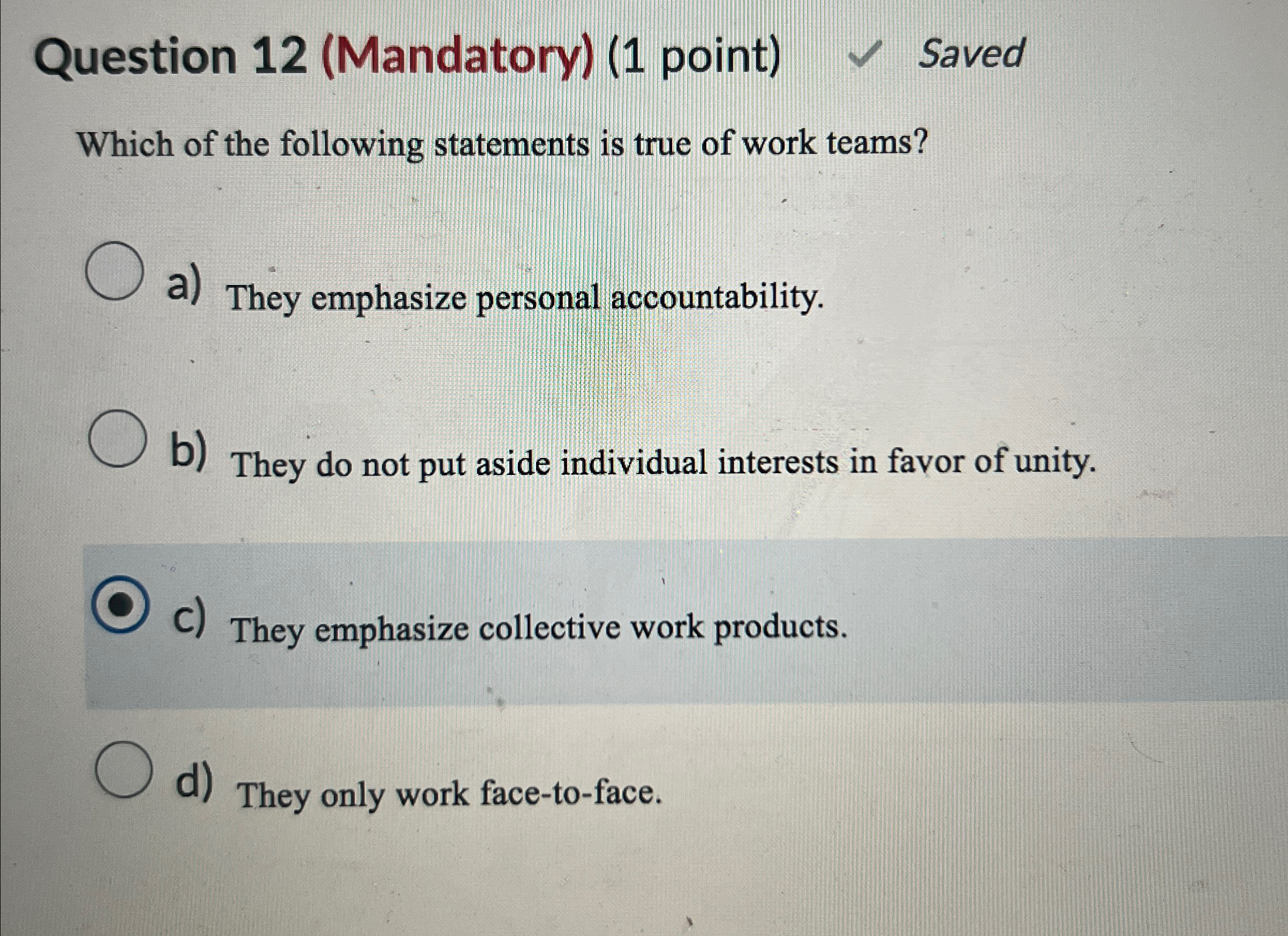  Question 12(Mandatory)(1 point) Saved Which of the following statements is true