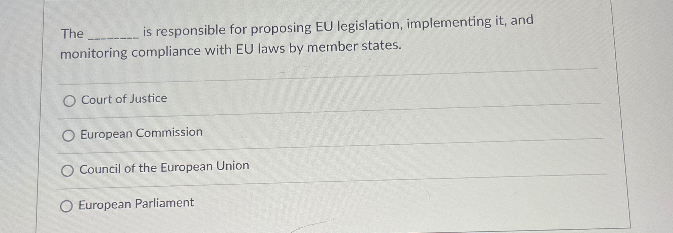  The q, is responsible for proposing EU legislation, implementing it, and