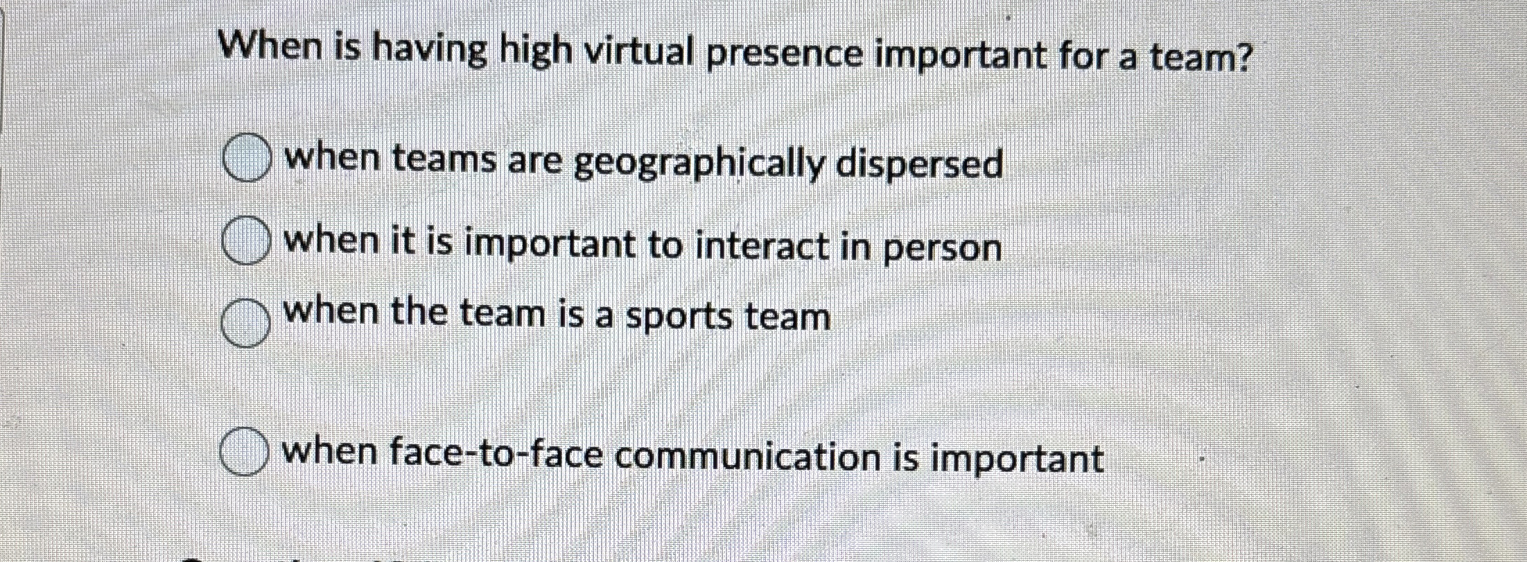  When is having high virtual presence important for a team? when