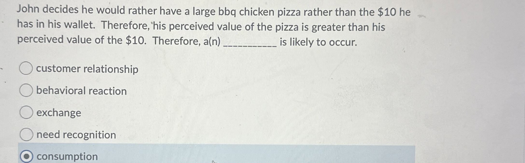  John decides he would rather have a large bbq chicken pizza