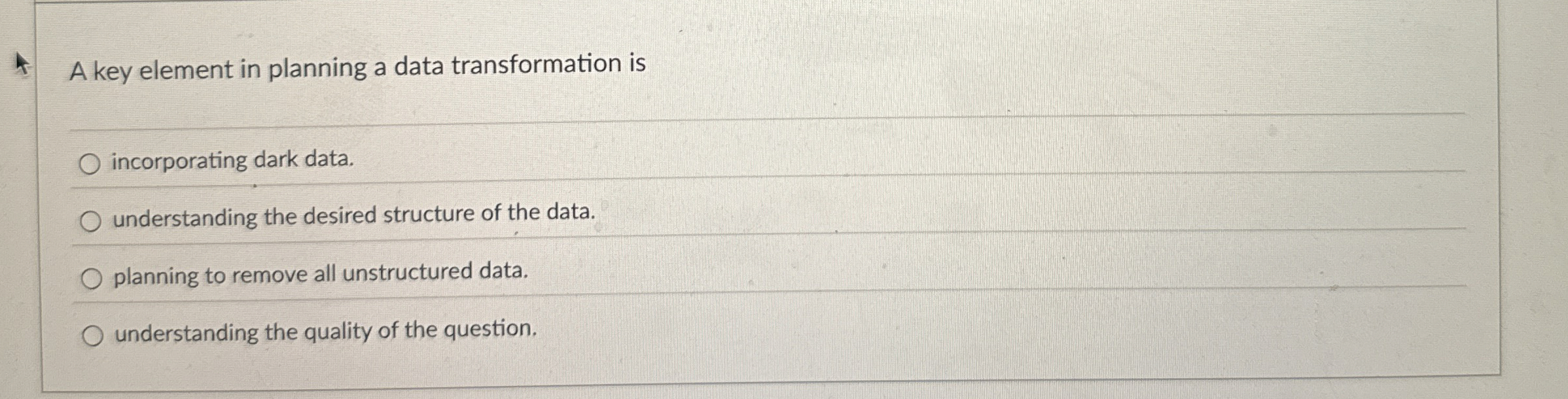  A key element in planning a data transformation is incorporating dark