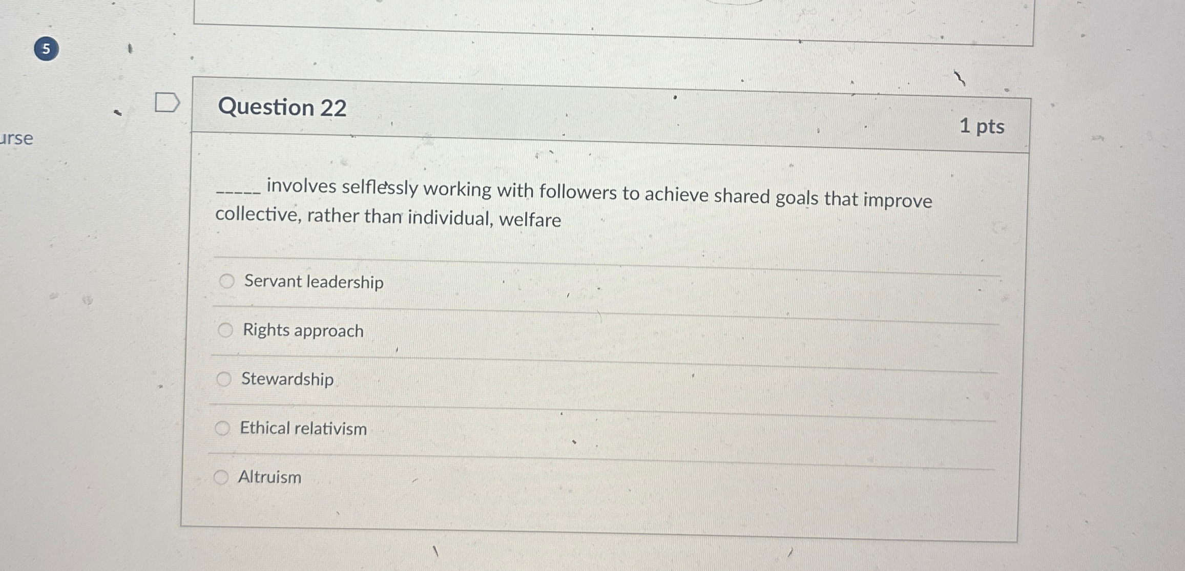  (5) Question 22 1 pts q, involves selfle'ssly working with followers