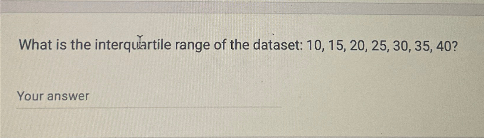  What is the interqu Your answer 