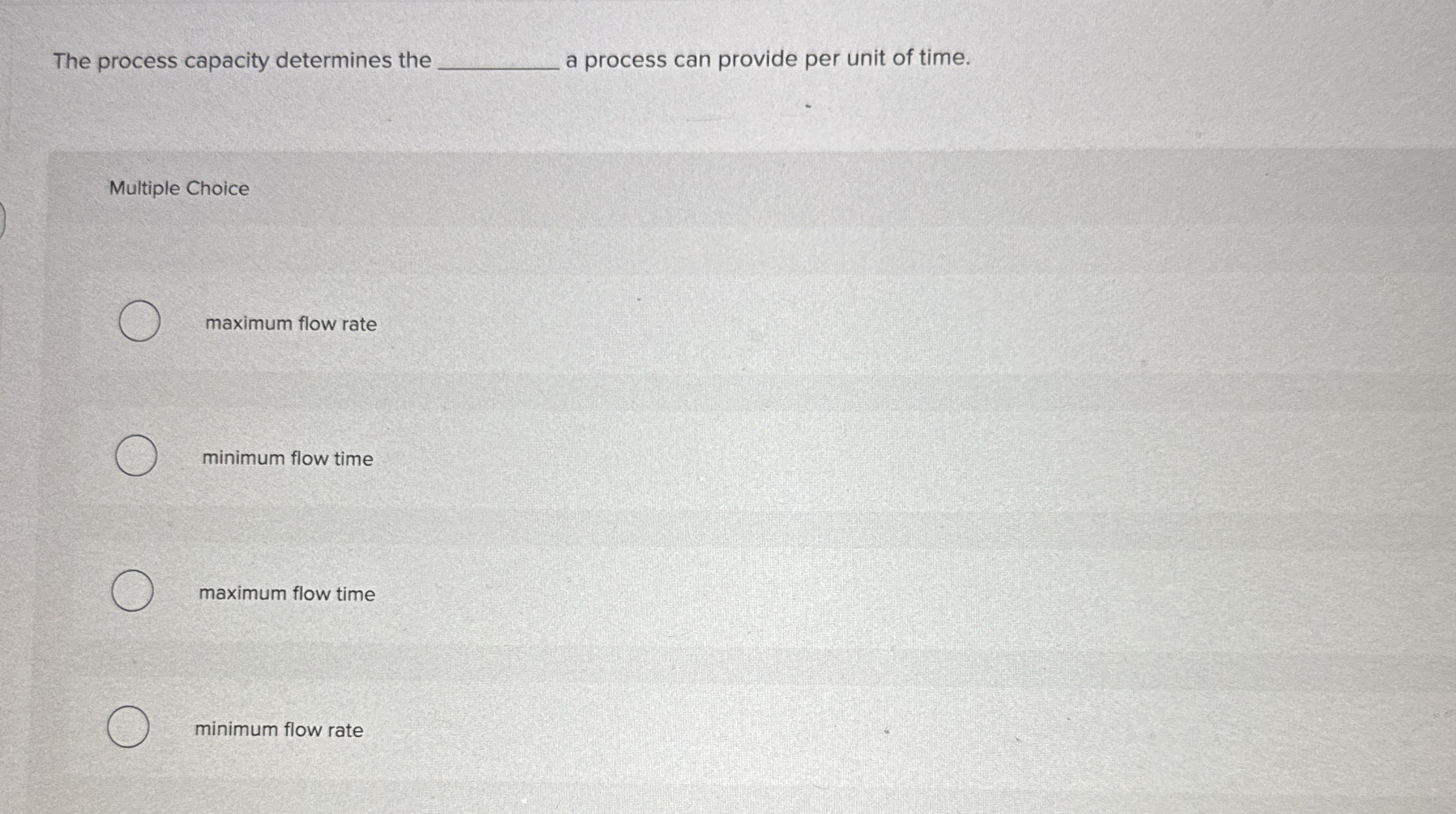  The process capacity determines the q, a process can provide per