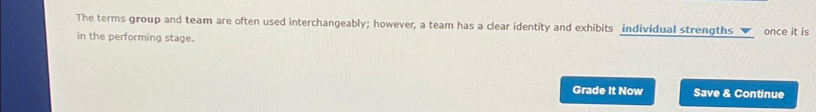  The terms group and team are often used interchangeably; however, a