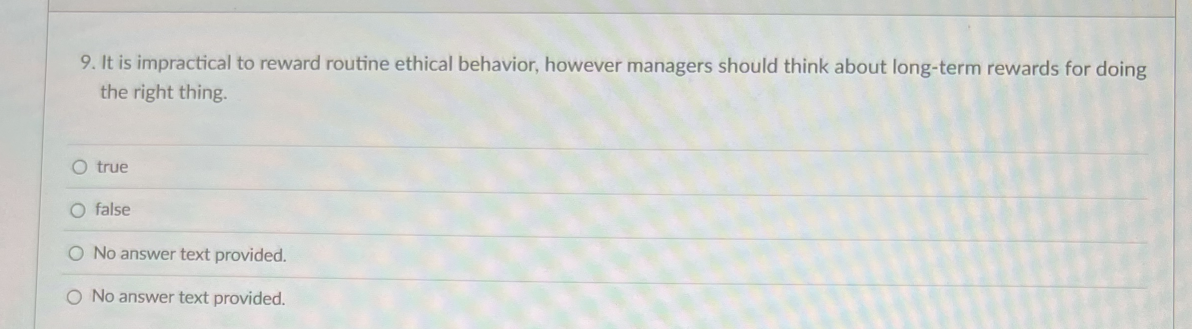  It is impractical to reward routine ethical behavior, however managers should
