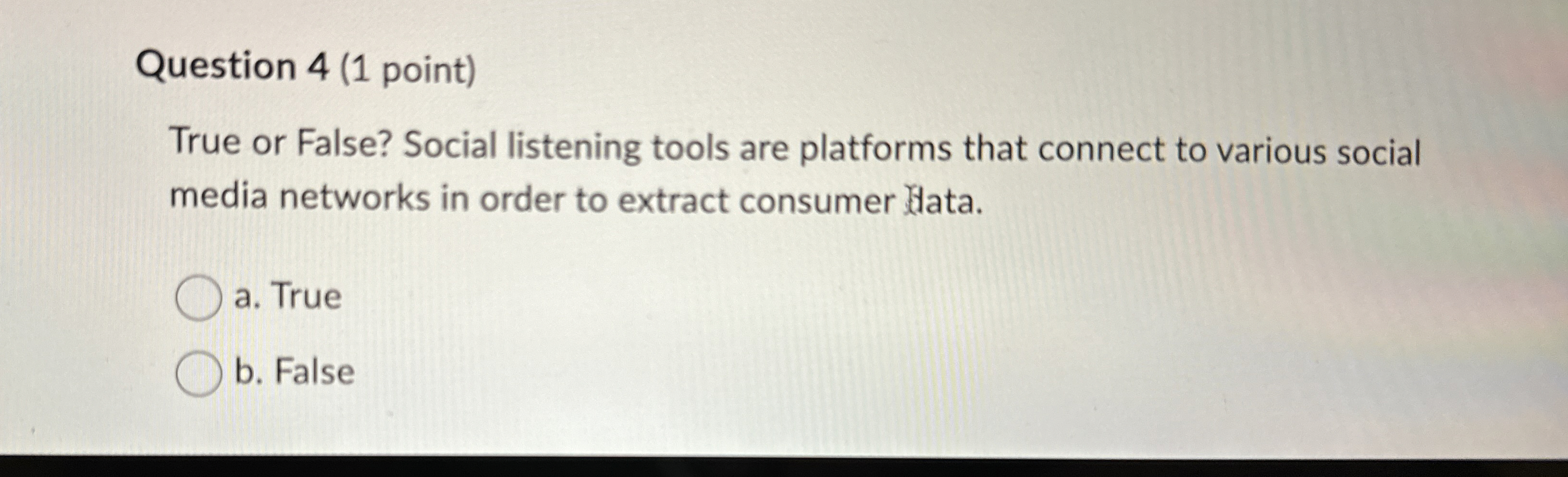  Question 4(1 point) True or False? Social listening tools are platforms