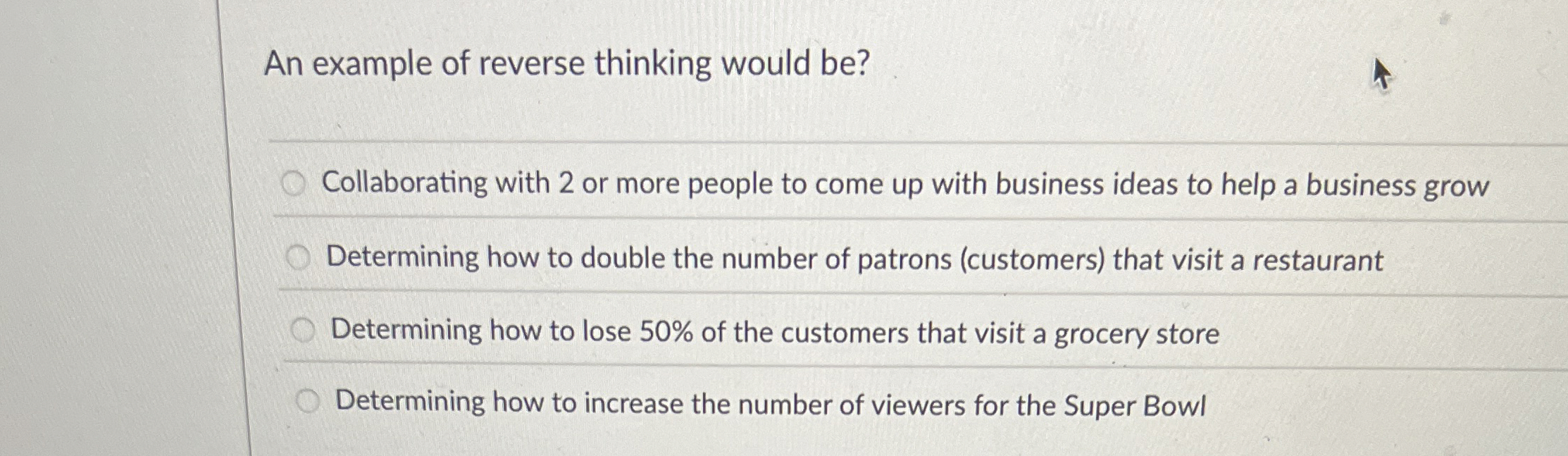  An example of reverse thinking would be? Collaborating with 2 or