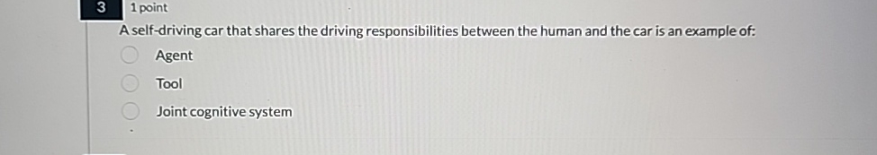  \table[[3,1 point]] A self-driving car that shares the driving responsibilities between
