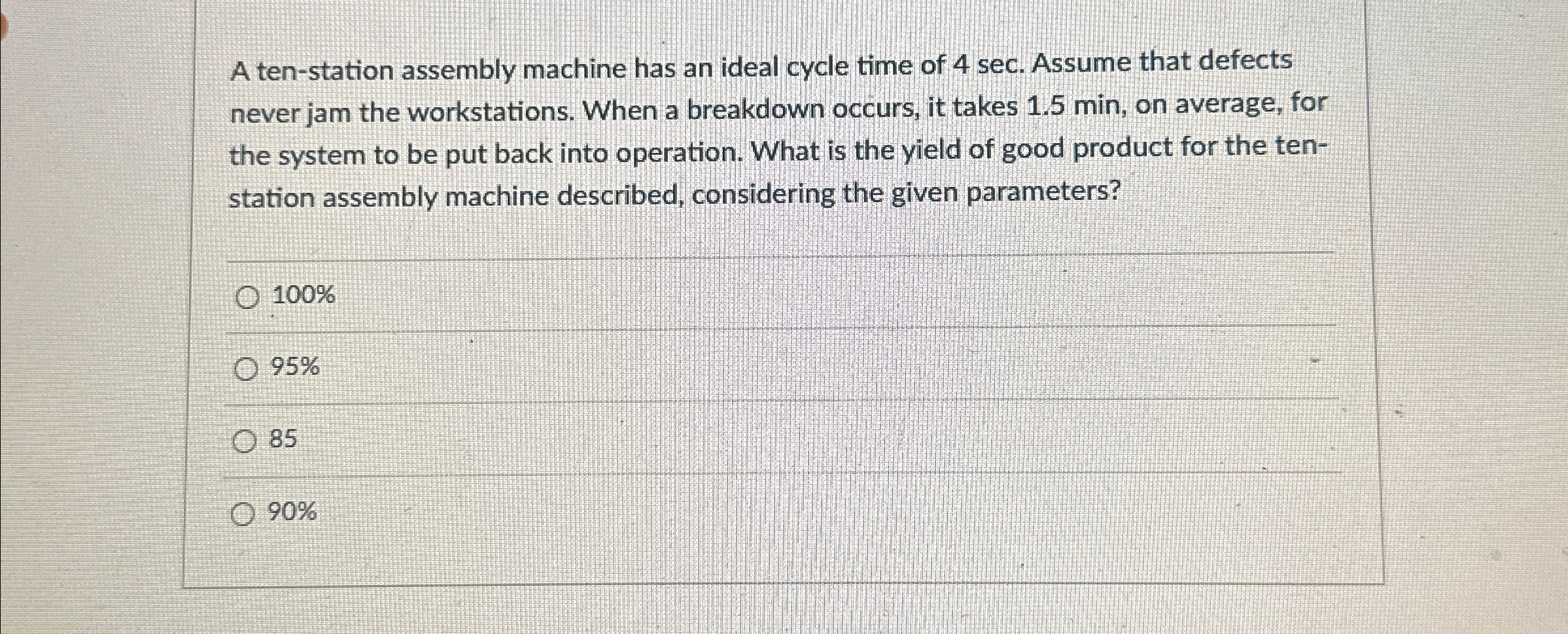  A ten-station assembly machine has an ideal cycle time of 4sec.