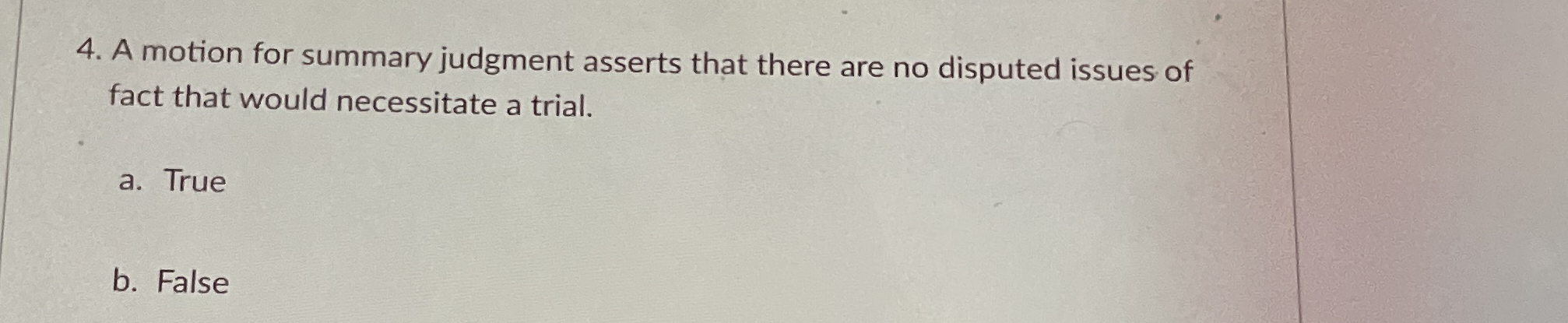  A motion for summary judgment asserts that there are no disputed