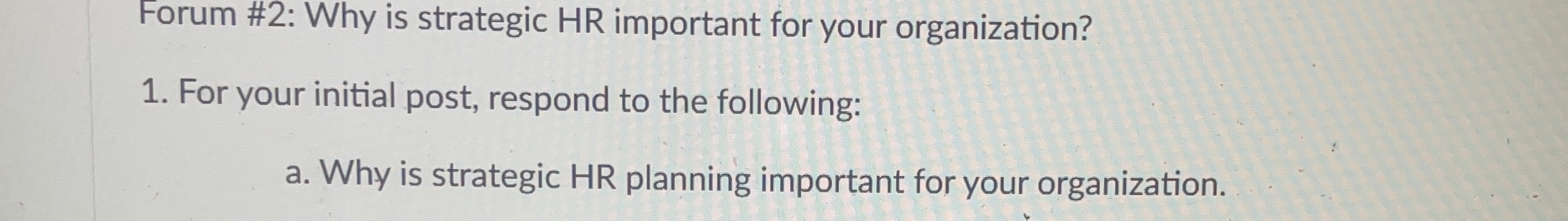  For your initial post, respond to the following: a. Why is