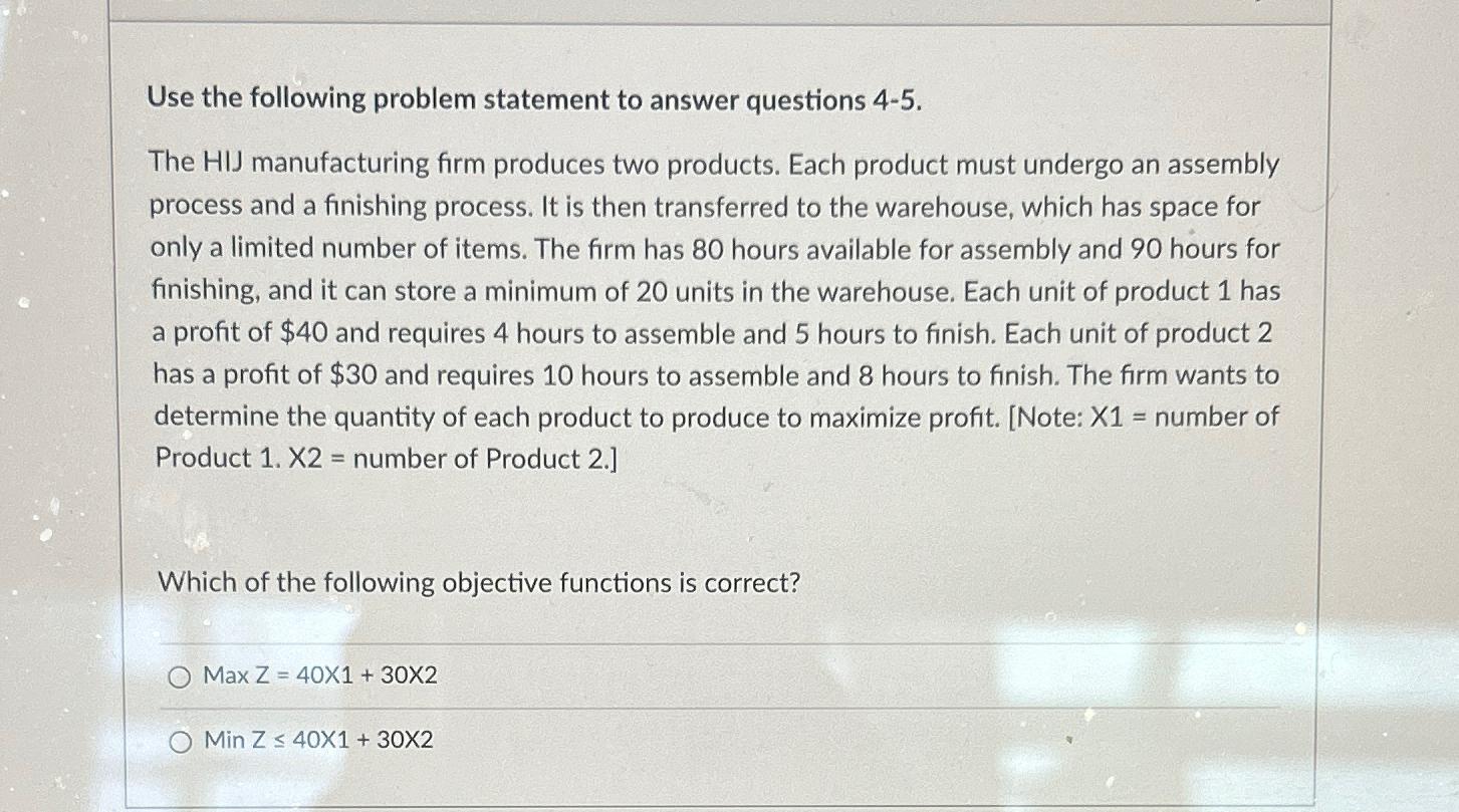  Use the following problem statement to answer questions 4-5. The HIJ
