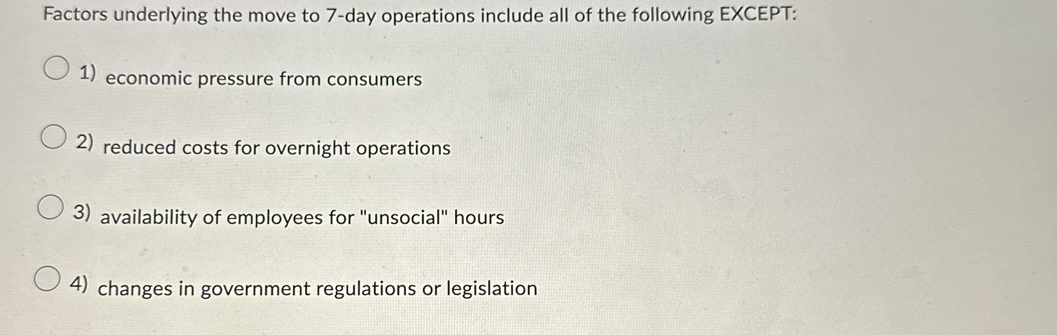  Factors underlying the move to 7-day operations include all of the