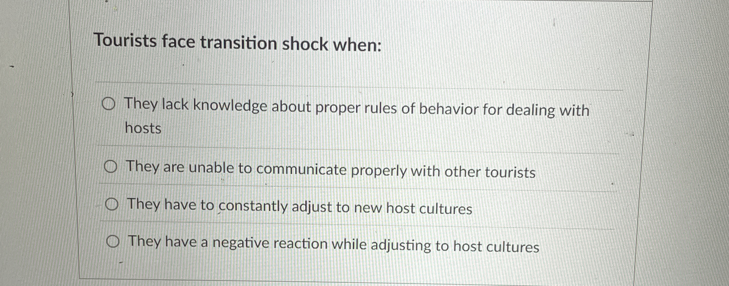  Tourists face transition shock when: They lack knowledge about proper rules